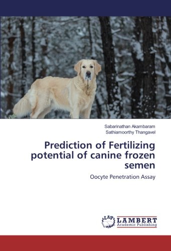 Prediction of Fertilizing potential of canine frozen semen: Oocyte Penetration Assay