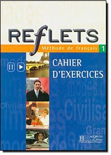 Reflets 1, méthode de français : cahier d'exercices