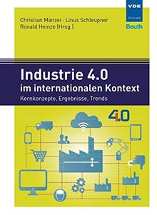 Industrie 4.0 im internationalen Kontext: Kernkonzepte, Ergebnisse, Trends (Beuth Innovation)