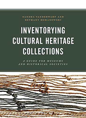 Inventorying Cultural Heritage Collections: A Guide for Museums and Historical Societies