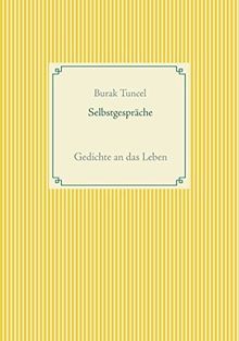 Selbstgespräche: Gedichte an das Leben