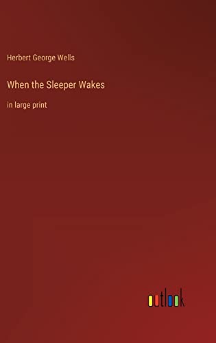 When the Sleeper Wakes: in large print