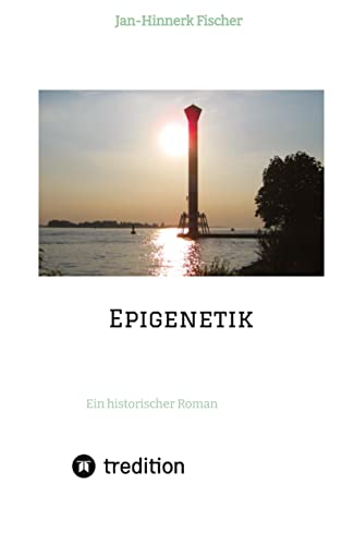 Epigenetik: Ein historischer Roman