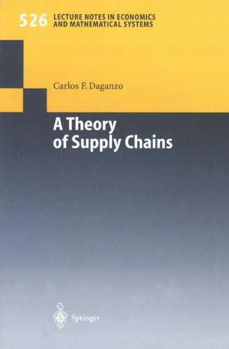 A Theory of Supply Chains (Lecture Notes in Economics and Mathematical Systems, Band 526)