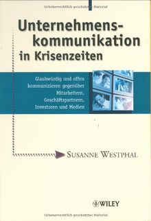 Unternehmenskommunikation in Krisenzeiten: Glaubwürdig und offen kommunizieren gegenüber Mitarbeitern, Geschäftspartnern, Investoren und Medien: ... (Methods & Principles in Medicinal Chemistry)