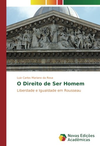 O Direito de Ser Homem: Liberdade e Igualdade em Rousseau