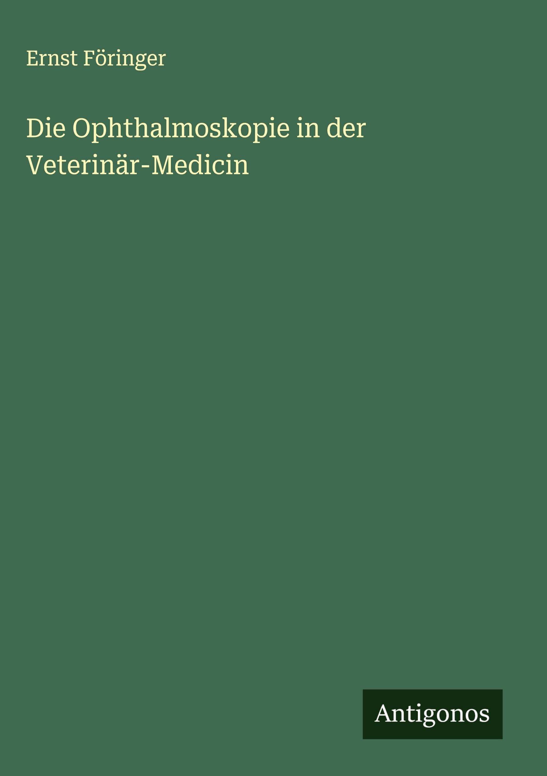 Die Ophthalmoskopie in der Veterinär-Medicin