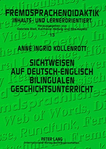 Sichtweisen auf deutsch-englisch bilingualen Geschichtsunterricht: Eine empirische Studie mit Fokus auf interkulturelles Lernen (Fremdsprachendidaktik inhalts- und lernorientiert)