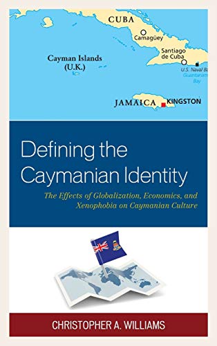 Defining the Caymanian Identity: The Effects of Globalization, Economics, and Xenophobia on Caymanian Culture