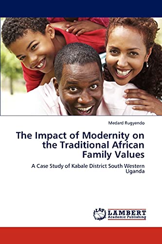 The Impact of Modernity on the Traditional African Family Values: A Case Study of Kabale District South Western Uganda
