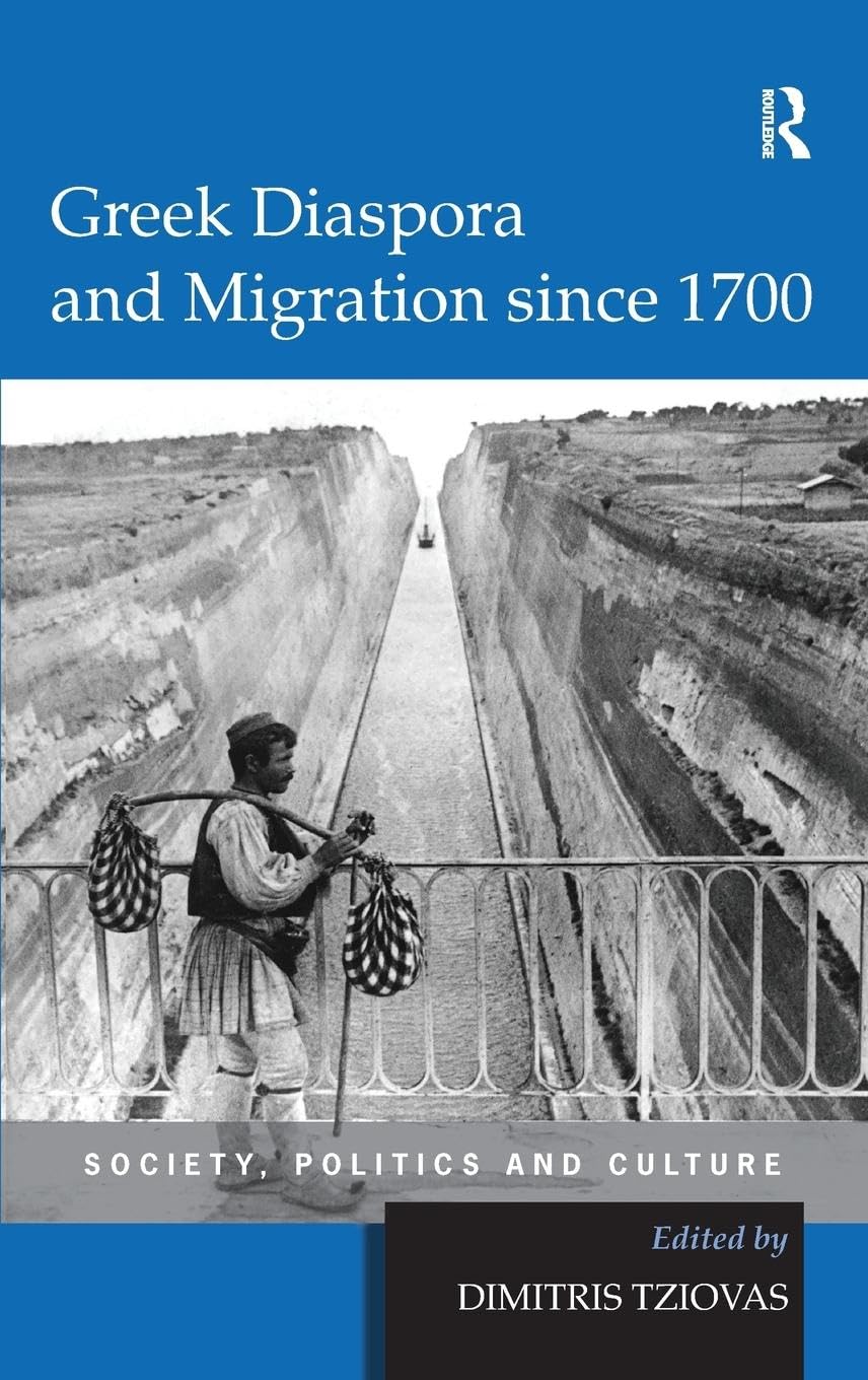 Greek Diaspora and Migration since 1700: Society, Politics and Culture