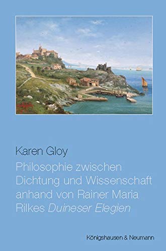 Philosophie zwischen Dichtung und Wissenschaft anhand von Rainer Maria Rilkes Duineser Elegien - Karen Gloy Kartoniert (TB)