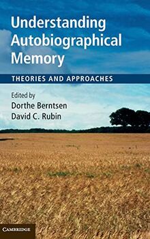 Understanding Autobiographical Memory: Theories and Approaches