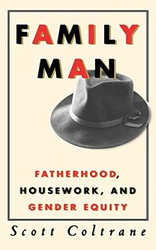 Family Man: Fatherhood, Housework, and Gender Equity