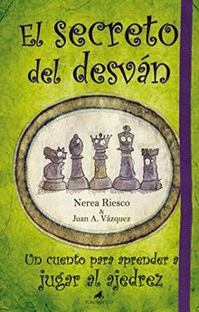 El secreto del desván : un cuento para aprender a jugar al ajedrez (El mapa y la brújula)