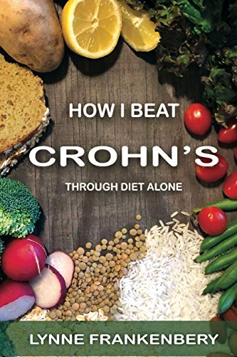 How I Beat Crohn's: Through Diet Alone