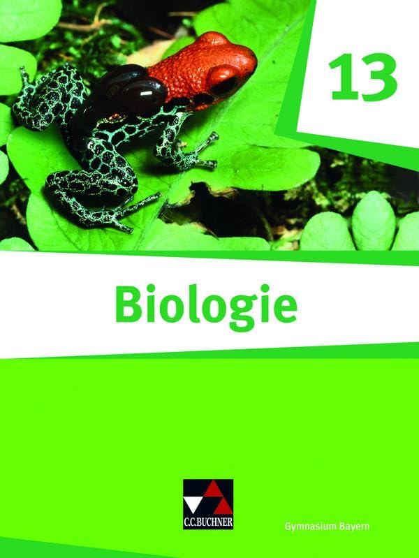 Biologie Bayern – Sek II / Biologie Bayern 13: Biologie für die gymnasiale Oberstufe / Biologie für das grundlegende/erhöhte Anforderungsniveau ... II: Biologie für die gymnasiale Oberstufe)