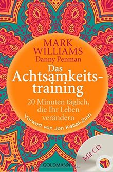 Das Achtsamkeitstraining: 20 Minuten täglich, die Ihr Leben verändern