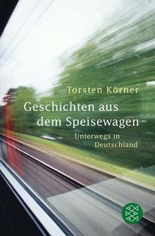 Geschichten aus dem Speisewagen: Unterwegs in Deutschland