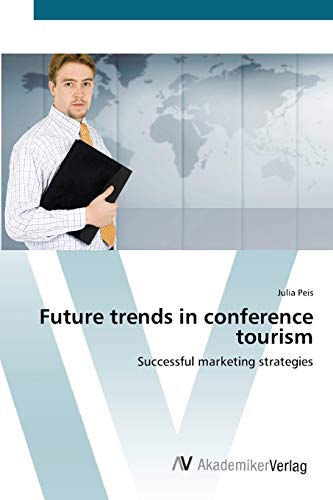Future trends in conference tourism: Successful marketing strategies