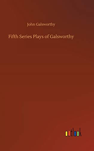 Fifth Series Plays of Galsworthy