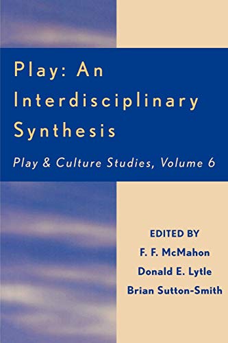 Play: An Interdisciplinary Synthesis (Play and Cultural Studies) (Play ane Culture Studies, Band 6)