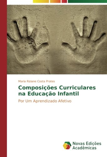 Composições Curriculares na Educação Infantil: Por Um Aprendizado Afetivo