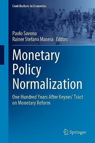 Monetary Policy Normalization: One Hundred Years After Keynes' Tract on Monetary Reform (Contributions to Economics)