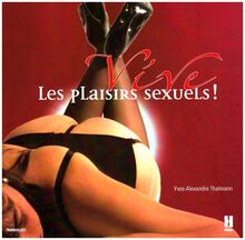 Vive les plaisirs sexuels ! : ou Comment se réapproprier les bons moments de la vie