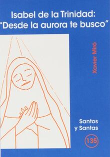 Isabel de la Trinidad: 'Desde la aurora te busco' (Santos y Santas, Band 135)