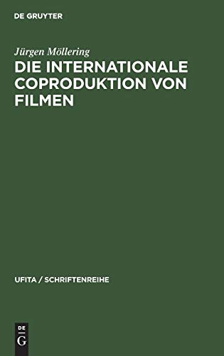 Die internationale Coproduktion von Filmen: Eine vergleichende Darstellung nach deutschem, französischem und italienischem Zivil-, Urheber- und ... (UFITA / Schriftenreihe, 38, Band 38)