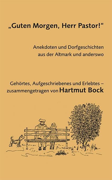 „Guten Morgen, Herr Pastor!“: Anekdoten und Dorfgeschichten aus der Altmark und anderswo