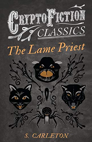 The Lame Priest: (Cryptofiction Classics - Weird Tales of Strange Creatures)