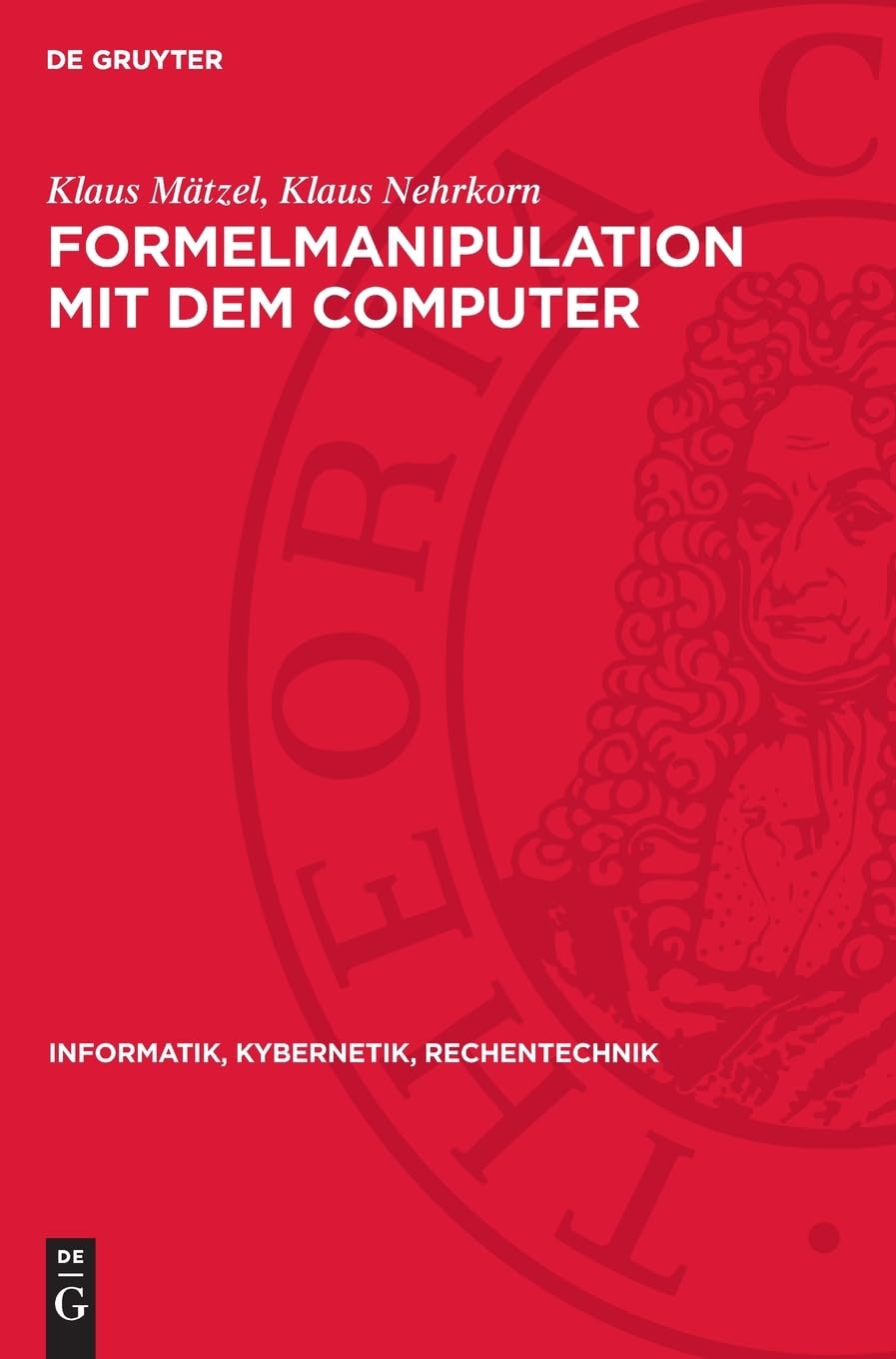Formelmanipulation mit dem Computer: Systeme und Algorithmen (Informatik, Kybernetik, Rechentechnik, 11)