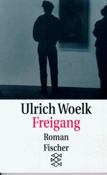 Freigang Roman Von Ulrich Woelk