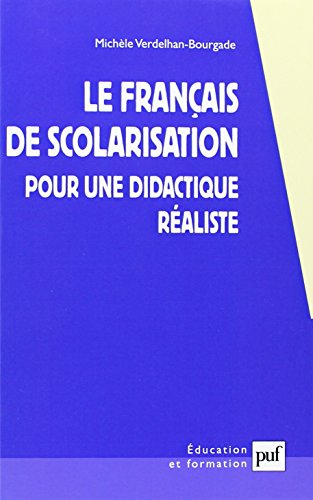Le Français De Scolarisation. Pour Une Didactique Réaliste (l'educateur)