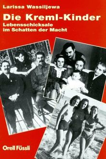 Die Kreml- Kinder. Lebensschicksale im Schatten der Macht