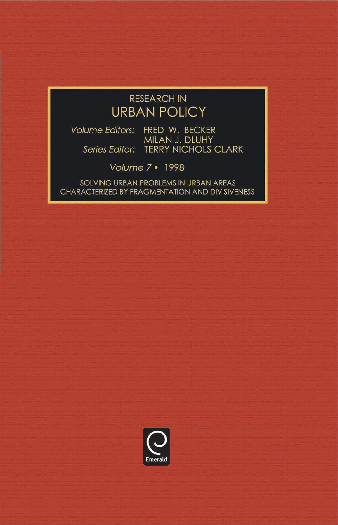 Solving Urban Problems in Urban Areas Characterized by Fragmentation and Divisiveness (Research in Urban Policy, Band 7)