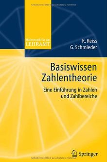 Basiswissen Zahlentheorie: Eine Einführung in Zahlen und Zahlbereiche: Eine Einfuhrung in Zahlen Und Zahlbereiche (Mathematik für das Lehramt)