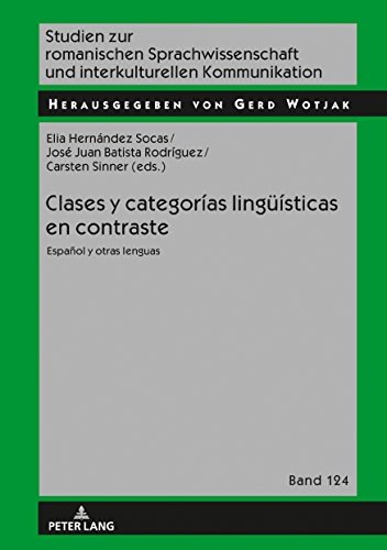 Clases y categorías lingüísticas en contraste: Español y otras lenguas (Studien zur romanischen Sprachwissenschaft und interkulturellen Kommunikation, Band 124)
