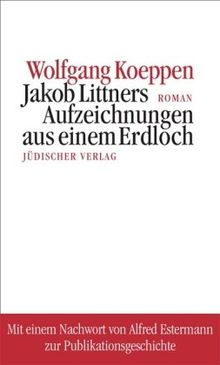 Jakob Littners Aufzeichnungen aus einem Erdloch: Roman