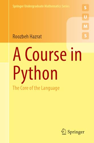A Course in Python: The Core of the Language (Springer Undergraduate Mathematics Series)