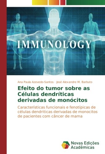 Efeito do tumor sobre as Células dendríticas derivadas de monócitos: Características funcionais e fenotípicas de células dendriticas derivadas de monocitos de pacientes com câncer de mama