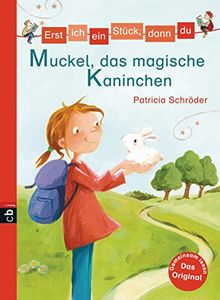 Erst ich ein Stück, dann du - Muckel, das magische Kaninchen (Erst ich ein Stück... Das Original, Band 30)