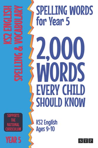 Spelling Words for Year 5: 2,000 Words Every Child Should Know (KS2 English Ages 9-10) (2,000 Spelling Words (UK Editions), Band 3)