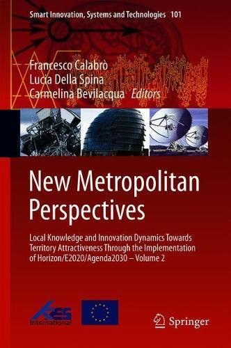 New Metropolitan Perspectives: Local Knowledge and Innovation Dynamics Towards Territory Attractiveness Through the Implementation of ... Systems and Technologies, Band 101