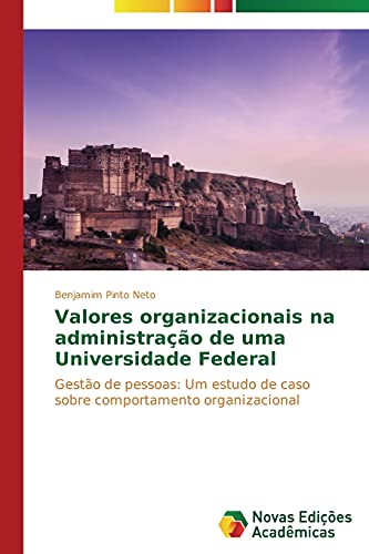 Valores organizacionais na administração de uma Universidade Federal: Gestão de pessoas: Um estudo de caso sobre comportamento organizacional