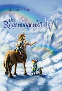 Der Regenbogenkönig