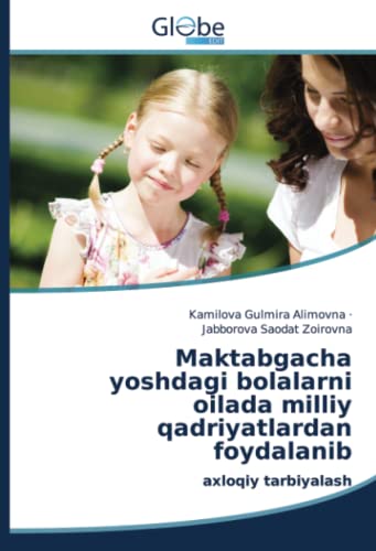 Maktabgacha yoshdagi bolalarni oilada milliy qadriyatlardan foydalanib: axloqiy tarbiyalash