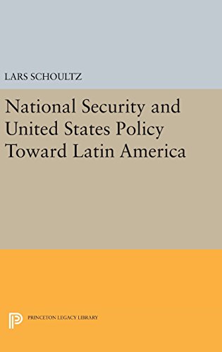 National Security and United States Policy Toward Latin America (Princeton Legacy Library)